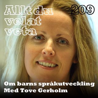 209 Om barns språkutveckling med Tove Gerholm