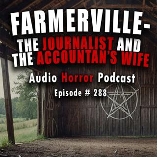 288: Farmerville - The Journalist and the Account's Wife - Chilling Tales for Dark Night