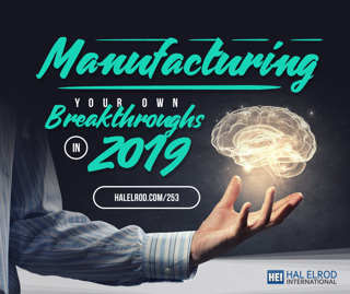 253: Manufacturing Your Own Breakthroughs In 2019