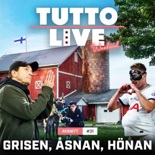 TUTTO LIVE WEEKEND #31 - GRISEN, ÅSNAN, HÖNAN