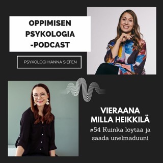 #55 Kuinka löytää ja saada unelmaduuni / Milla Heikkilä, Chief happiness officer