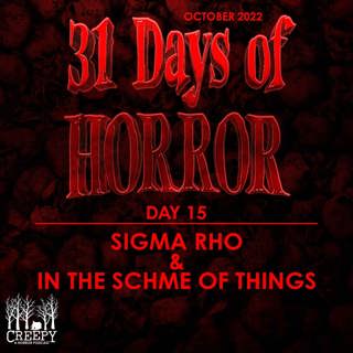 Day 15 - I Know What Happened to the Pledges of Sigma Rho & In the Scheme of Things