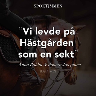 "Vi levde på Hästgården som en sekt" – Anna Bohlin & dottern Josephine 