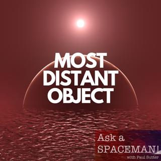 AaS! 222: What is the Most Distant Thing We Can See?