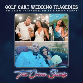 Golf Cart Wedding Tragedies | The Deaths of Samantha Miller & Marina Morgan