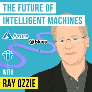 Ray Ozzie - The Future of Intelligent Machines - [Invest Like the Best, EP.390]