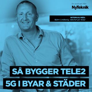 #42 - Nu startar bygget av 5G på allvar - så här ska det gå till. Tele2:s nätchef Björn Lindberg berättar och förklarar.