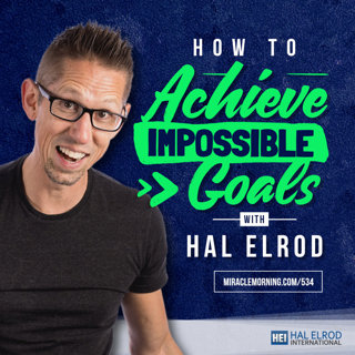 534: How to Achieve Impossible Goals