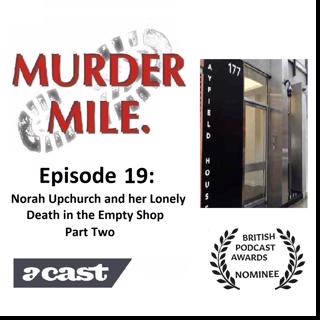 #19 - Norah Upchurch and her Lonely Death in the Empty Shop Part 2