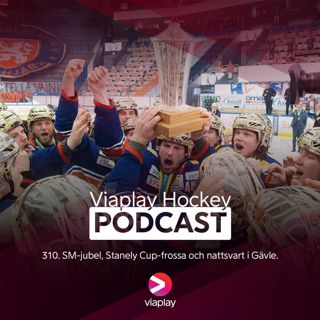 310. Viaplay Hockey Podcast – SM-jubel, Stanely Cup-frossa och nattsvart i Gävle.