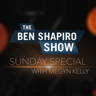 Megyn Kelly | The Ben Shapiro Show Sunday Special Ep. 103