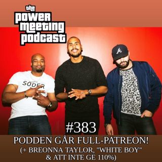 #383 – Podden går full-Patreon + Breonna Taylor, "white boy" som rasistisk term & att inte ge 110% (snippet)