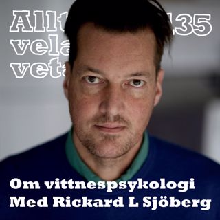 135 Om vittnespsykologi med Rickard L Sjöberg