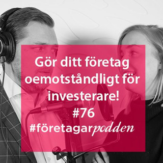 Gör ditt företag oemotståndligt för investerare! #företagarpodden76