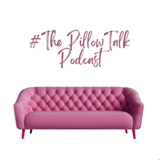 #PillowTalk Podcast