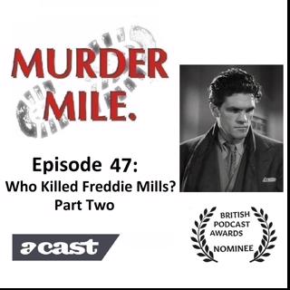 #47 - Who Killed Freddie Mills? Part Two