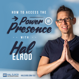 332: How to Access the Power of Presence with Hal Elrod