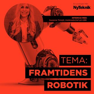 #12 Susanne Timsjö, robotchef på ABB om framtidens robotik.