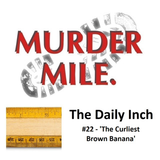 The Daily Inch #22 - 'The Curliest Brown Banana'