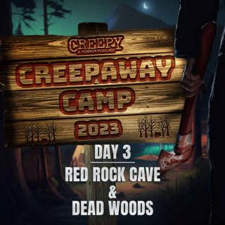 Creepaway Camp 2023 - Day 3: Red Rock Cave & Dead Woods