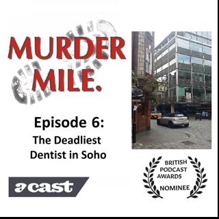 #6 - The Deadliest Dentist in Soho