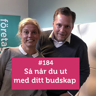 #Företagarpodden #184: Så når du ut med ditt budskap