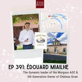 Friends of the Pod Series -- Ep 391: Édouard Miailhe - Dynamic leader of the Margaux AOC & 5th Generation Owner of Château Siran