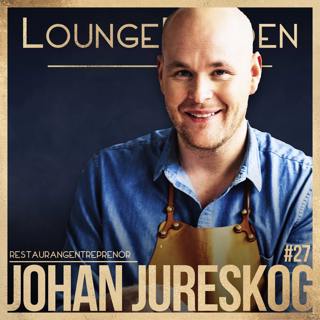 #27 - Johan Jureskog, Stjärnkock & Restaurangentreprenör: Framgångsrika karriären, TV, McDonalds och Sveriges bästa hamburgare