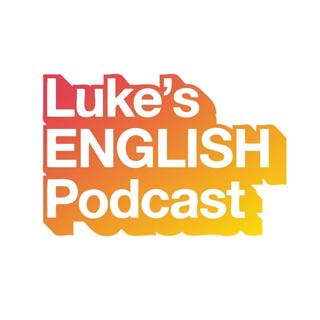 Luke's ENGLISH Podcast - Learn British English with Luke Thompson