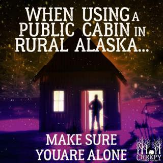 When Using A Public Cabin In Rural Alaska...