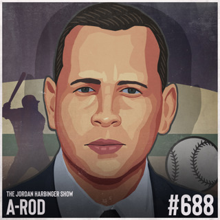 688: A-Rod | Still Having a Ball After All 