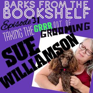 #31 Sue Williamson - Taking The Grrr Out Of Grooming