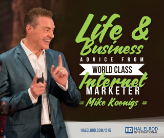 215: Life & Business Advice from World Class Internet Marketer – Mike Koenigs