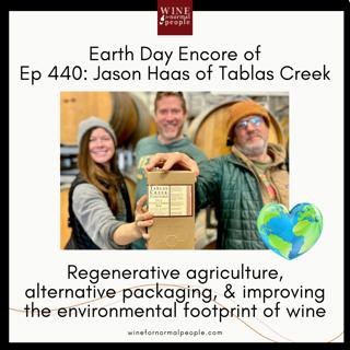 Earth Day Encore: Ep 440: Jason Haas of Tablas Creek on Regenerative agriculture, alternative packaging, & improving the environmental footprint of wine