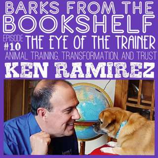#10 Ken Ramirez - The Eye Of The Trainer: Animal Training, Transformation and Trust