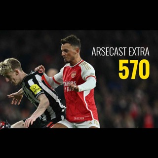 Arsecast Extra Episode 570 - 26.02.2024