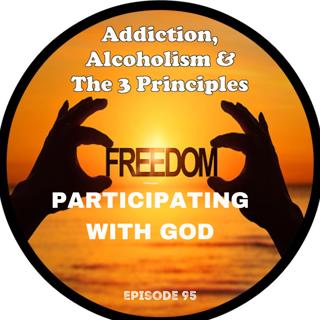 EP.95-PARTICIPATING WITH GOD
