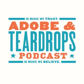 Adobe And Teardrops Podcast