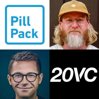 20VC: The Largest Venture Backed D2C Consumer Exit; PillPack: $0-$300M Revenues in 5 Years & The Biggest Lessons Scaling the B2B Business to $300M in 2.5 Years with TJ Parker, Co-Founder @ PillPack
