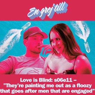 En grej till: Love is Blind: s06e11 – ”They’re painting me out as a floozy that goes after men that are engaged”