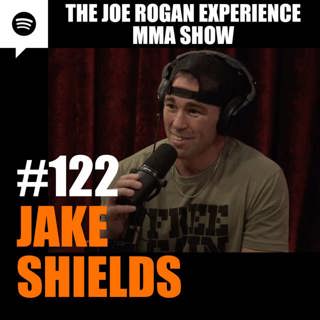 JRE MMA Show #122 with Jake Shields