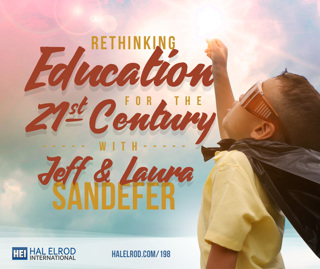 198: Rethinking Education for the 21st Century with Jeff and Laura Sandefer