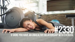 2330: Nine Signs You Have an Unhealthy Relationship With Exercise