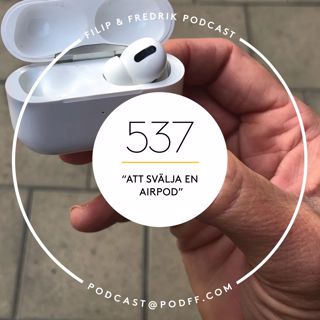 537. ”Att svälja en AirPod” 