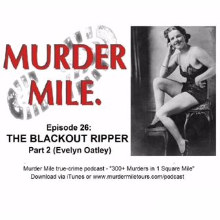 #26 - The Blackout Ripper Part 2 (Evelyn Oatley)