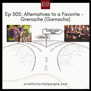 Ep 505: Alternatives to a Favorite --  Grenache (Garnacha)