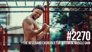 2270: The Best Band Exercises for Maximum Muscle Gain