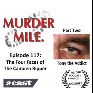 #117 - The Four Faces of The Camden Ripper - Part Two (Tony The Addict)