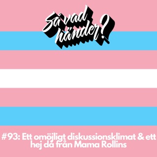 #93: Ett omöjligt diskussionsklimat & ett hej då från Mama Rollins