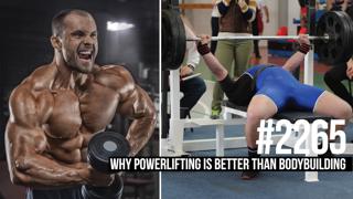 2265: Why Powerlifting is Better Than Bodybuilding